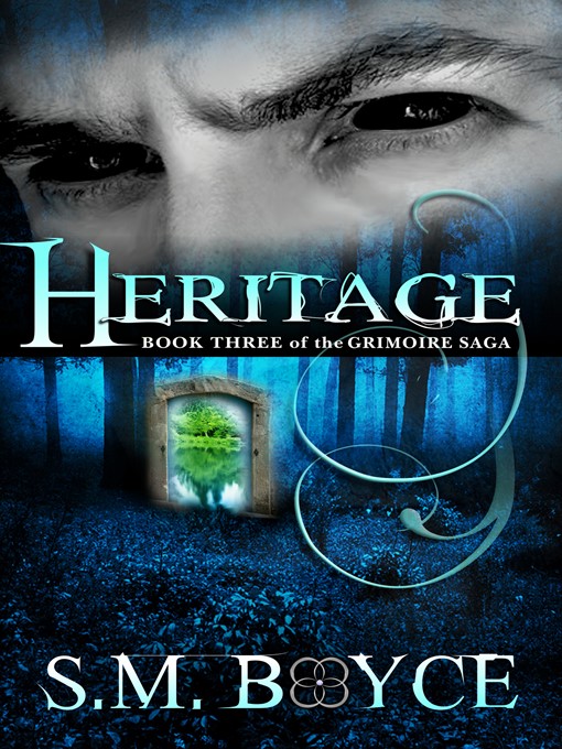 Title details for Heritage (Grimoire Saga #3) by S.M. Boyce - Available